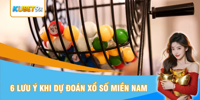 6 lưu ý khi dự đoán xổ số miền Nam