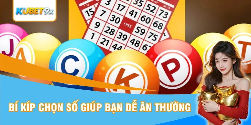 Áp dụng kinh nghiệm chọn số để thuận lợi ăn thưởng