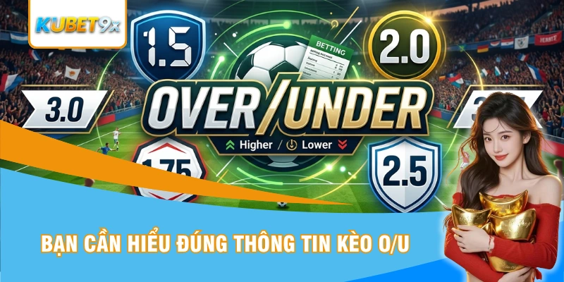 Bạn cần nắm bắt chính xác thông tin kèo