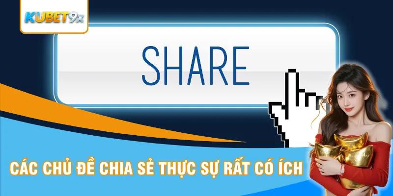 Các chủ đề chia sẻ thực sự rất có ích
