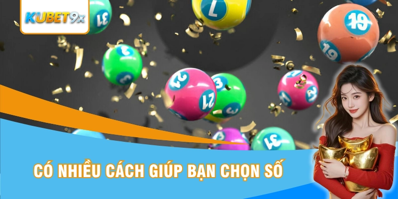 Có đa dạng cách giúp bạn chọn số hợp lý