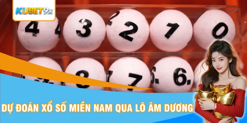 Dự đoán xổ số miền Nam qua lô âm dương
