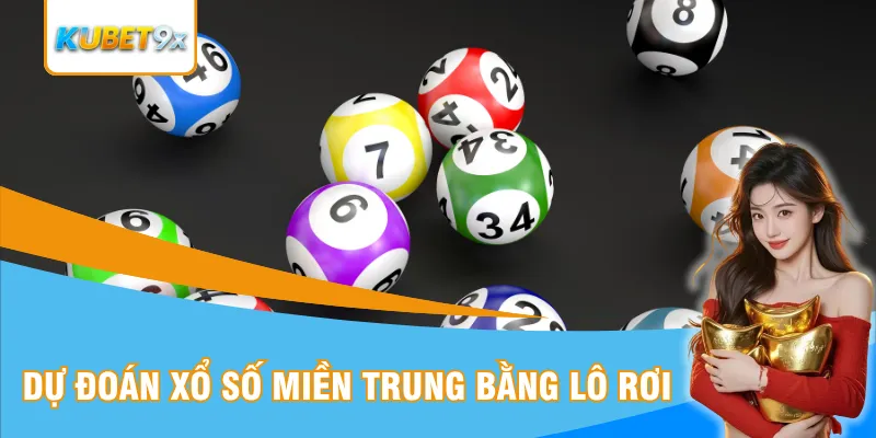 Dự đoán xổ số miền Trung bằng lô rơi