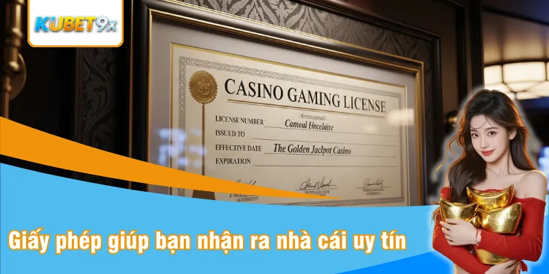 Giấy phép giúp bạn nhận ra nhà cái uy tín rất nhanh