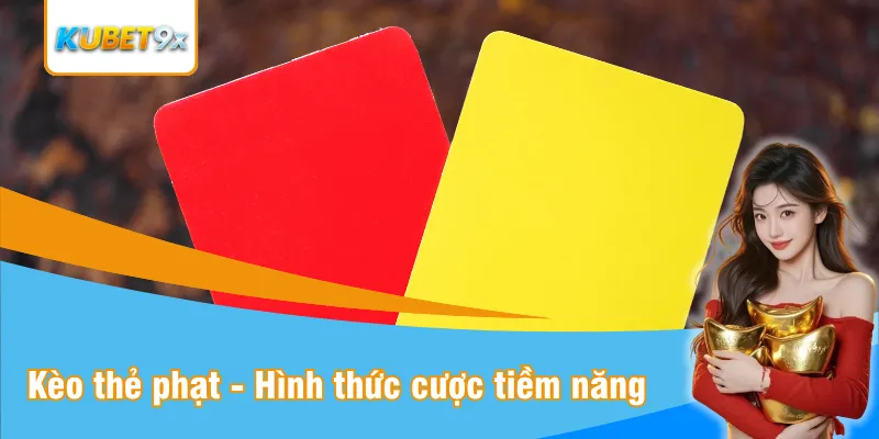 Kèo thẻ phạt - Hình thức cược phụ đầy tiềm năng