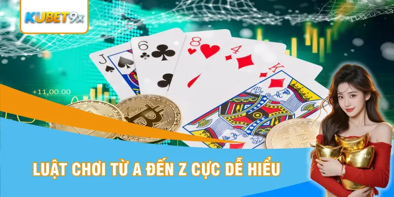 Luật chơi từ A đến Z cực dễ hiểu