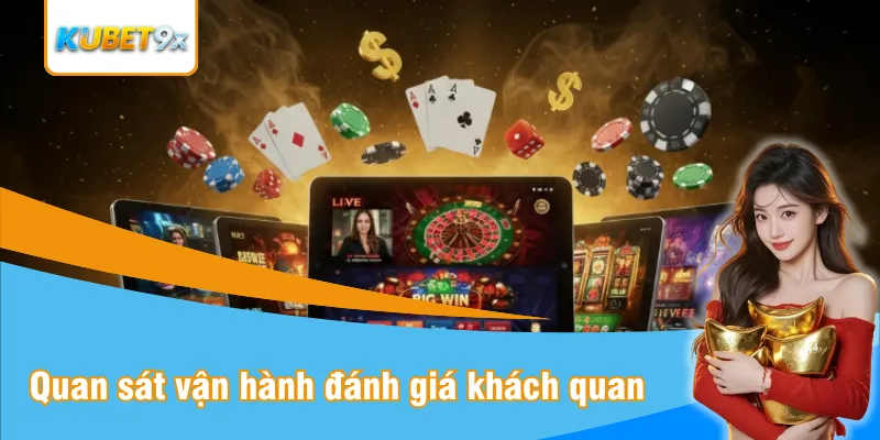 Quan sát các bàn vận hành sẽ có đánh giá khách quan