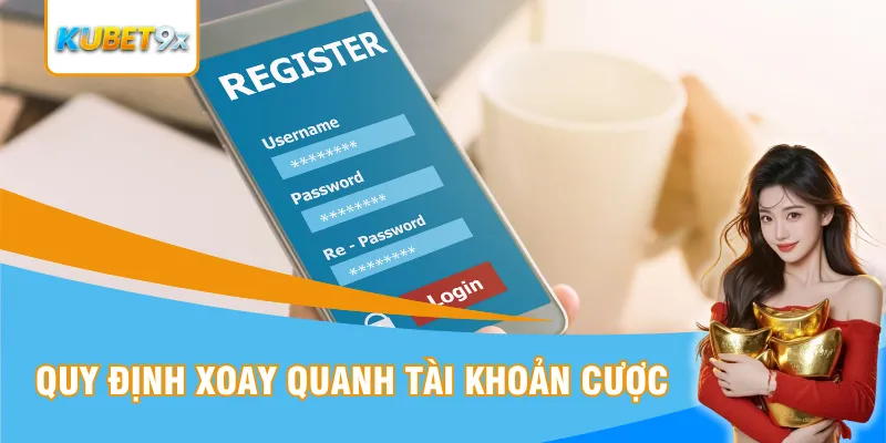 Quy định xoay quanh tài khoản cược
