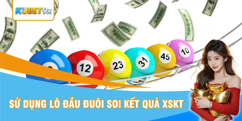 Sử dụng lô đầu đuôi soi kết quả XSKT