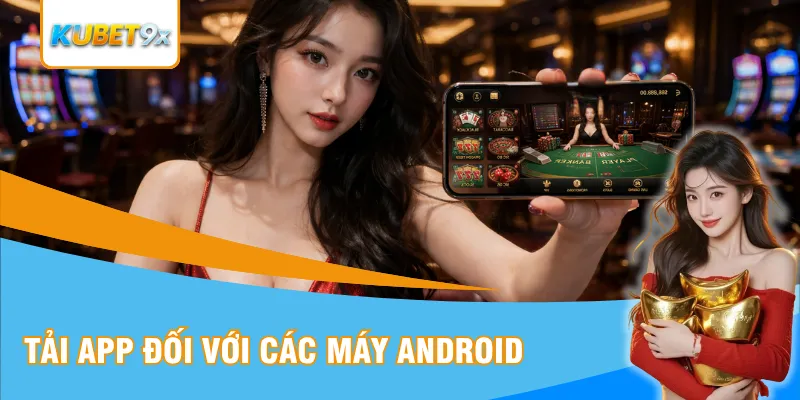 Tải app đối với các máy Android