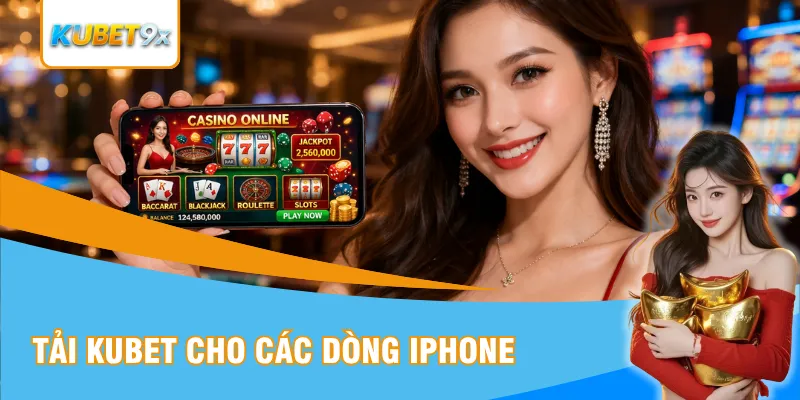 Tải Kubet cho các dòng iphone