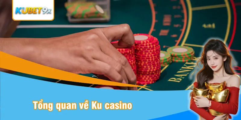 Tổng quan về KU casino