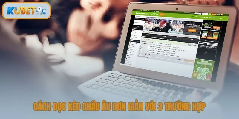 Cách đọc kèo châu Âu đơn giản với 3 trường hợp