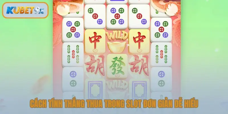 Cách tính thắng thua trong slot đơn giản dễ hiểu
