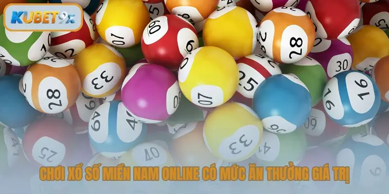 Chơi xổ số miền Nam online có mức ăn thưởng giá trị