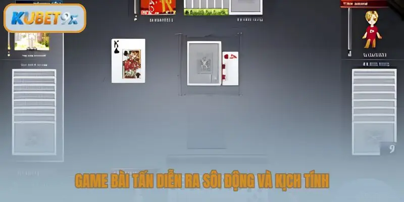Game bài Tấn diễn ra sôi động và kịch tính