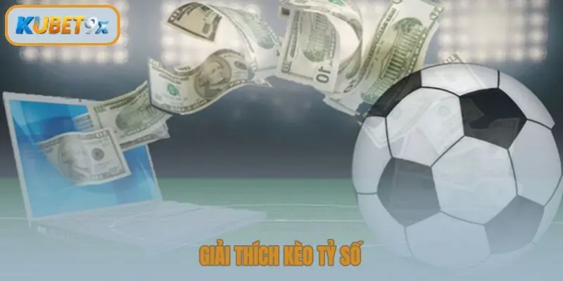 Giải thích kèo tỷ số