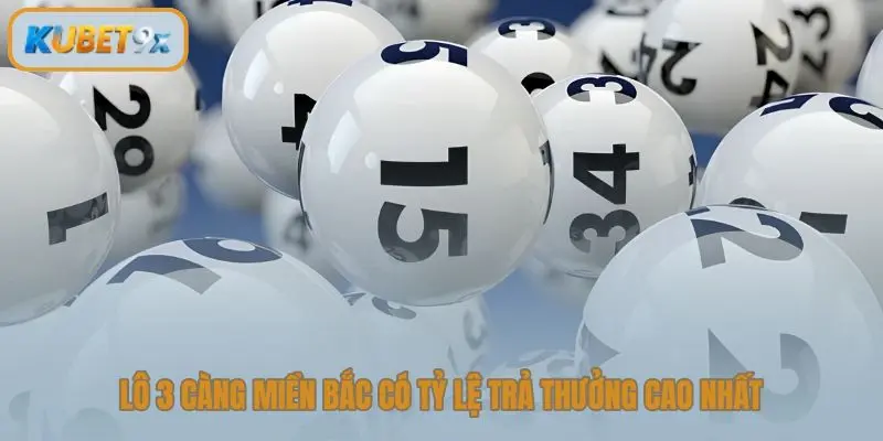Lô 3 càng miền Bắc có tỷ lệ trả thưởng cao nhất