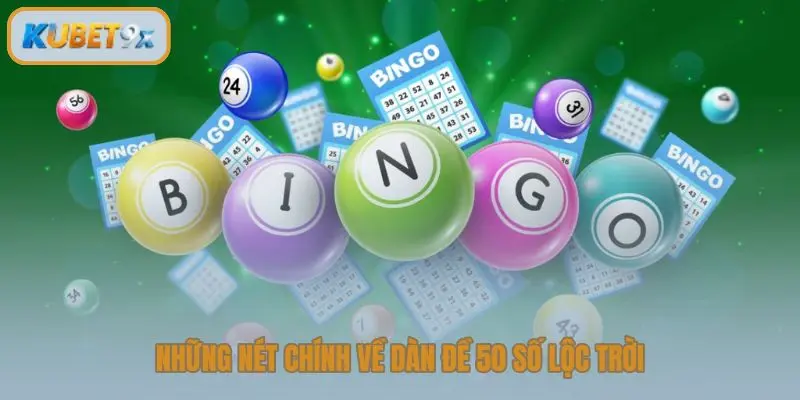 Những nét chính về dàn đề 50 số lộc trời