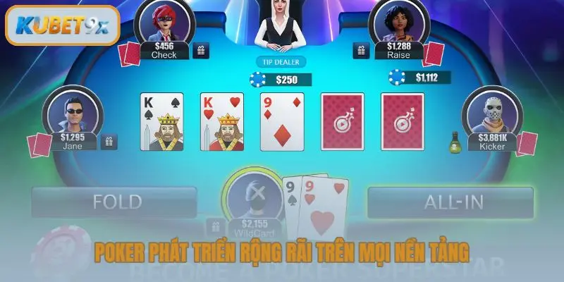 Poker phát triển rộng rãi trên mọi nền tảng