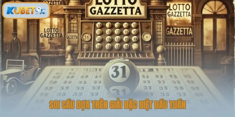 Soi cầu dựa trên giải đặc biệt đầu tuần