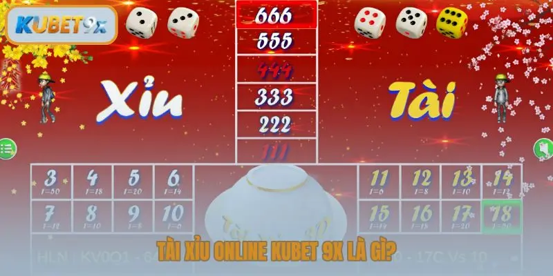 Tài xỉu online Kubet 9x là gì