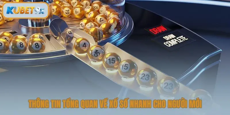 Thông tin tổng quan về xổ số nhanh cho người mới